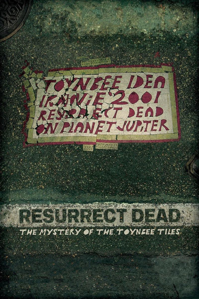 Resurrect Dead: Mystery of the Toynbee Tiles Movie Poster