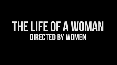 The Life of a Woman, Directed by Women: A Video Essay | Chaz's Journal
